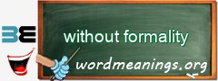 WordMeaning blackboard for without formality